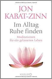 Im Alltag Ruhe finden: Meditationen für ein gelassenes Leben